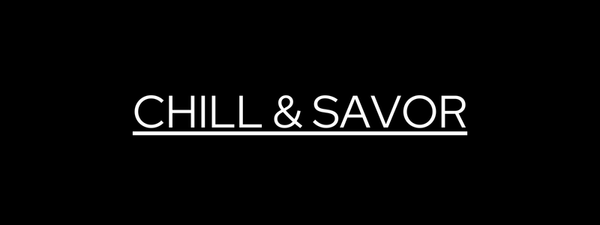 Chill and Savor